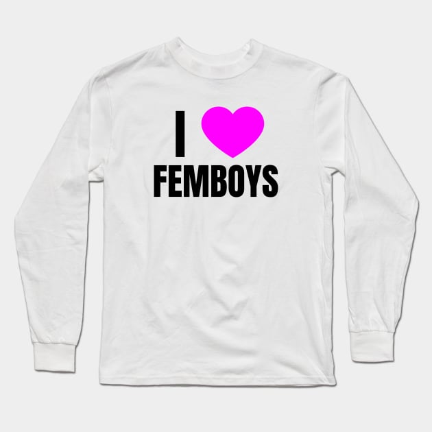 I Love Femboys Long Sleeve T-Shirt by QCult
